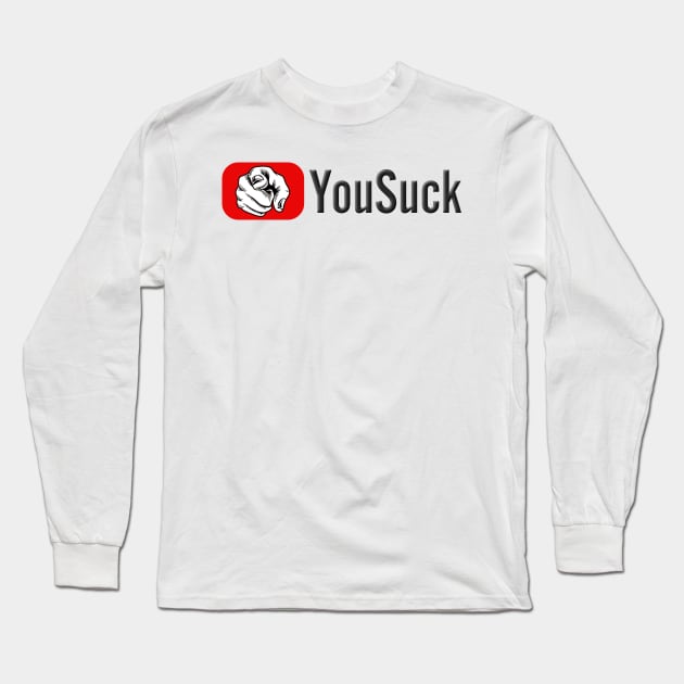 YouSuck Long Sleeve T-Shirt by ILLannoyed 